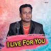 About I Live For You Song